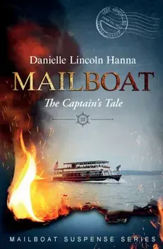 Mailboat III: The Captain's Tale, Paperback/Danielle Lincoln Hanna