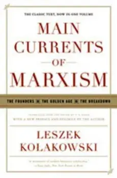 Main Currents of Marxism: The Founders, the Golden Age, the Breakdown, Paperback/Leszek Kolakowski