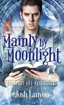 Mainly by Moonlight: Bedknobs and Broomsticks 1, Paperback/Josh Lanyon
