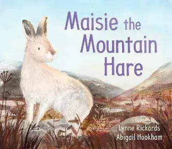 Maisie the Mountain Hare, Paperback/Lynne Rickards
