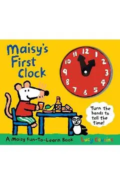 Maisy's First Clock: A Maisy Fun-To-Learn Book - Lucy Cousins