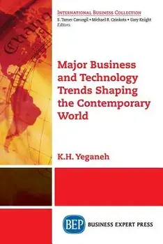 Major Business and Technology Trends Shaping the Contemporary World, Paperback/K. H. Yeganeh