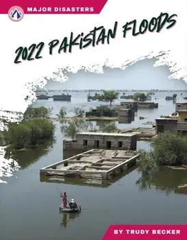 Major Disasters: 2022 Pakistan Floods, Paperback/Trudy Becker