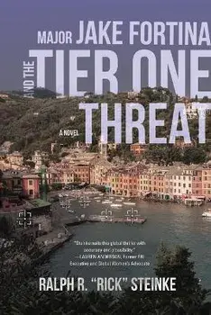 Major Jake Fortina and the Tier-One Threat, Paperback/Rick Steinke