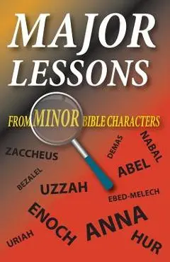 Major Lessons from Minor Bible Characters - Matt Hennecke