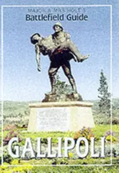 Major & Mrs Holt's (Gallipoli) Battlefield Guide to Gallipoli, Paperback/Valmai Holt
