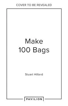 Make 100 Bags - Stuart Hillard