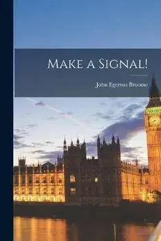 Make a Signal!, Paperback/John Egerton Broome