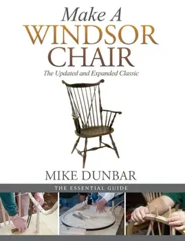 Make a Windsor Chair: The Updated and Expanded Classic, Paperback/Mike Dunbar