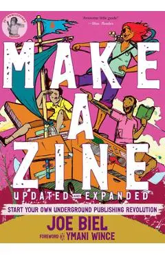 Make a Zine!: Start Your Own Underground Publishing Revolution - Joe Biel