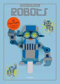 Make and Move: Robots: 12 Paper Puppets to Press Out and Play, Paperback/Sato Hisao