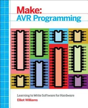 Make: AVR Programming, Paperback/Elliot Williams