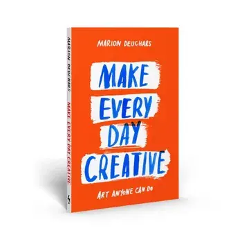 Make Every Day Creative. Art anyone can do, Paperback/Marion Deuchars