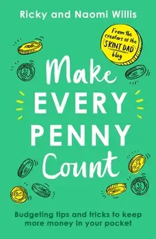Make Every Penny Count. Budgeting tips and tricks to keep more money in your pocket, Paperback/Naomi Willis