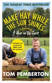 Make Hay While the Sun Shines. A Year on the Farm, Paperback/Tom Pemberton