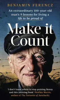 Make It Count. An extraordinary 100-year-old man's 9 lessons for living a life to be proud of, Paperback/Benjamin Ferencz