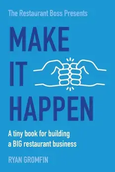 Make It Happen: A tiny book for building a BIG restaurant business, Paperback/Ryan Gromfin
