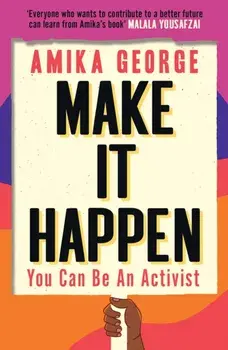 Make it Happen. You Can be an Activist, Paperback/Amika George