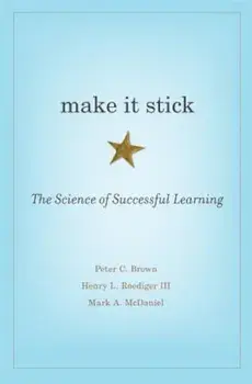Make It Stick: The Science of Successful Learning, Hardcover/Peter C. Brown
