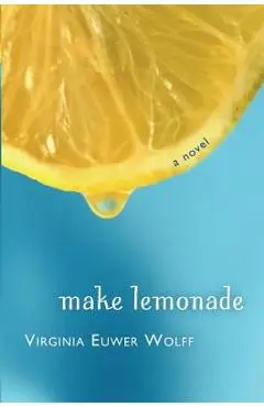 Make Lemonade - Virginia Euwer Wolff