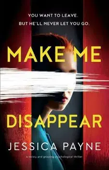 Make Me Disappear: A twisty and gripping psychological thriller, Paperback/Jessica Payne