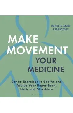 Make Movement Your Medicine - Andy|breakspear Breakspear
