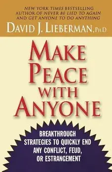 Make Peace with Anyone: Breakthrough Strategies to Quickly End Any Conflict, Feud, or Estrangement, Paperback/David J. Lieberman