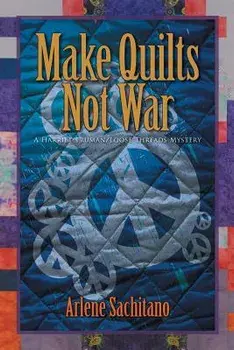 Make Quilts Not War, Paperback/Arlene Sachitano