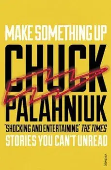Make Something Up, Paperback/Chuck Palahniuk