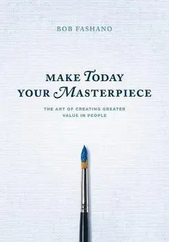 Make Today Your Masterpiece, Paperback/Bob Fashano