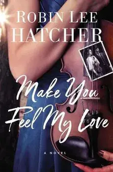 Make You Feel My Love, Paperback/Robin Lee Hatcher