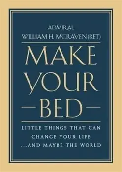 Make Your Bed, Hardcover/Admiral William H. McRaven