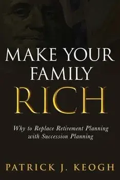 Make Your Family Rich, Paperback/Patrick J. Keogh