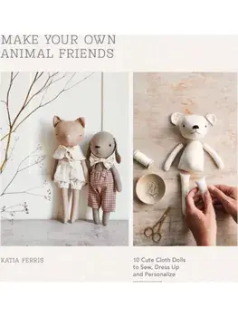 Make Your Own Animal Friends. 10 Cute Cloth Dolls to Sew, Dress Up and Personalize, Paperback/Katia Ferris