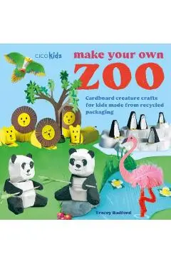 Make Your Own Zoo: 35 projects to make - Tracey Radford