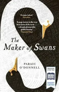 Maker of Swans, Paperback/Paraic ODonnell