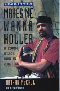 Makes Me Wanna Holler: A Young Black Man in America, Paperback/Nathan McCall