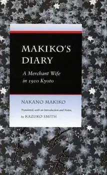 Makikoas Diary: A Merchant Wife in 1910 Kyoto, Paperback/Makiko Nakano