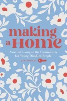 Making a Home. Assisted Living in the Community for Young Disabled People, Paperback/Jen Powley