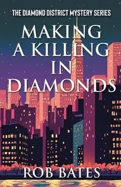 Making a Killing in Diamonds - Rob Bates