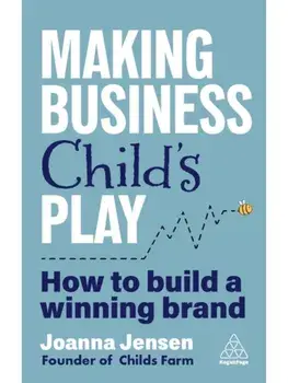 Making Business Child's Play. How to Build a Winning Brand, Paperback/Joanna Jensen