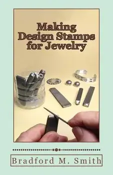 Making Design Stamps for Jewelry, Paperback/Bradford M. Smith
