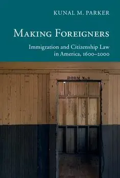 Making Foreigners, Paperback/Kunal M. Parker