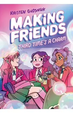 Making Friends: Third Time's a Charm (Making Friends #3), 3 - Kristen Gudsnuk
