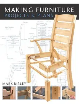 Making Furniture: Projects & Plans, Paperback/Mark Ripley