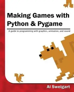 Making Games with Python & Pygame, Paperback/Al Sweigart