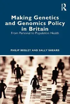 Making Genetics and Genomics Policy in Britain. From Personal to Population Health, Paperback/Sally Sheard