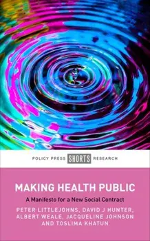 Making Health Public. A Manifesto for a New Social Contract, Hardback/***