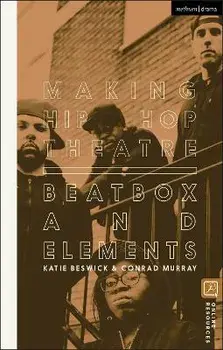 Making Hip Hop Theatre. Beatbox and Elements, Paperback/***