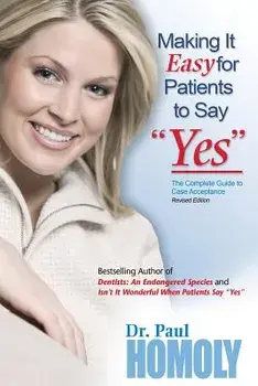 Making It Easy for Patients to Say "yes, Paperback/Paul Homoly